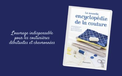 La nouvelle encyclopédie de la couture : L’ouvrage indispensable pour les couturières débutantes et chevronnées